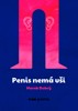 PENIS NEMÁ UŠI