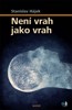 NENÍ VRAH JAKO VRAH