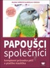 PAPOUŠCI SPOLEČNÍCI - KOMPLEXNÍ PRŮVODCE PÉČÍ