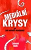 MEDIÁLNÍ KRYSY ANEB JAK NOVINÁŘI MANIPULUJÍ