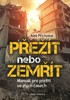 PŘEŽÍT NEBO ZEMŘÍT-MANUÁL PRO PŘEŽITÍ VE ZLÝCH ČASECH