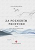 CESTA BÍLÉHO JEŘÁBA IV-ZA POZNÁNÍM PROSTORU ANEB OBLEČ SE
