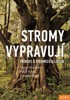 STROMY VYPRAVUJÍ - PŘÍBĚHY O STROMECH A LIDECH