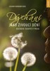 DÝCHÁNÍ JAKO ŽIVOUCÍ DĚNÍ-DECHOVÁ TERAPIE V PRAXI
