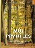 MŮJ PRVNÍ LES-TRVALE UDRŽITELNÉ A PŘIROZENÉ LESNÍ HOSPODÁŘS.