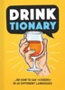DRINK TIONARY-PŘÍPITNÍČEK-JAK SE ŘÍKA NA ZDRAVÍ V 40 JAZYCÍH