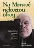 NA MORAVĚ NEKVETOU OLIVY-AUTENTICKÁ ZPOVĚ ŘEKA Z OSTRAVY