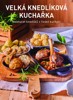 VELKÁ KNEDLÍKOVÁ KUCHAŘKA - VELETUCET KNEDLÍKŮ V ČESKÉ KUCH.