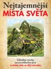 NEJTAJEMNĚJŠÍ MÍSTA SVĚTA-ZÁHADNÉ STAVBY,NEVYSVĚTLITELNÉ JEV