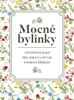 MOCNÉ BYLINKY - OSVĚDČENÉ RADY PRO ZDRAVÍ A PŮVAB S POMOCÍ..