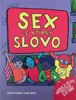 SEX JE VTIPNÝ SLOVO - KNIHA O TĚLECH, POCITECH A O TOBĚ