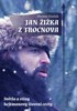 JAN ŽIŽKA Z TROCNOVA-SVĚTLA A STÍNY HEJTMANOVY ŽIVOTNÍ CESTY