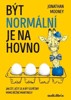 BÝT NORMÁLNÍ JE NA HOVNO - JAK ŽÍT, UČIT SE A BÝT ÚSPĚŠNÝ...