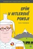 SPÍM V HITLEROVĚ POKOJI