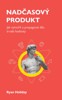NADČASOVÝ PRODUKT - JAK VYTVOŘIT A PROPAGOVAT DÍLO TRVALÉ H.