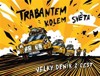 TRABANTEM KOLEM SVĚTA - VELKÝ DENÍK Z CEST