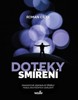 DOTEKY SMÍŘENÍ - DRAMATICKÉ KRIMINÁLNÍ PŘÍBĚHY PODLE SKUTEČ