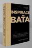 INSPIRACE BAŤA - JAK BÝT SILNĚJŠÍ A ŠŤASTNĚJŠÍ PODLE ŽIVOTNÍ