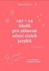 140 + 24 ÚKOLŮ PRO ZÁBAVNÉ UČENÍ CIZÍCH JAZYKŮ