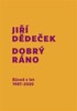 DOBRÝ RÁNO - BÁSNĚ Z LET 1987 - 2020