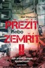 PŘEŽÍT NEBO ZEMŘÍT II.-MANUÁL PRO PŘEŽITÍ VE ZLÝCH ČASECH
