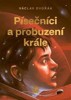 PÍSEČNÍCI A PROBUZENÍ KRÁLE