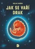 JAK SE VAŘÍ DRAK