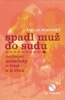 SPADL MUŽ DO SUDU ANEB NEJLEPŠÍ ANEKDOTY