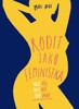 RODIT JAKO FEMINISTKA - TVOJE TĚLO, TVOJE DÍTĚ, TVOJE VOLBA