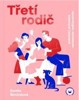 TŘETÍ RODIČ - PRAKTICKÝ PRŮVODCE NEVLASTNÍM RODIČOVSTVÍM