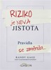 RIZIKO JE NOVÁ JISTOTA-PRAVIDLA SE ZMĚNILA...