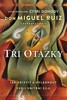 TŘI OTÁZKY - JAK OBJEVIT A OVLÁDNOUT NAŠÍ VNITŘÍ SÍLU