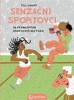SENZAČNÍ SPORTOVCI - 50 VÝJIMEČNÝCH SPORTOVCŮ HISTORIE