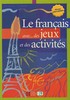 LE FRANCAIS AVEC DES JEUX ET DES ACTIVITÉS-NIVEAU INTERMÉDI.