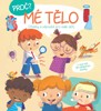 PROČ? MÉ TĚLO - OTÁZKY A ODPOVĚDI PRO MALÉ DĚTI