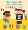 POZNÁVÁME 100 VĚCÍ OKOLO NÁS LIDSKÉ TĚLO