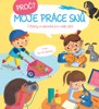 PROČ? MOJE PRÁCE SNŮ - OTÁZKY A ODPOVĚDI PRO MALÉ DĚTI