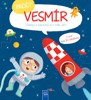 PROČ? VESMÍR - OTÁZKY A ODPOVĚDI PRO MALÉ DĚTI