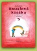 HOUSLOVÁ KNÍŽKA PRO RADOST 3
