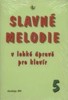 SLAVNÉ MELODIE V LEHKÉ ÚPRAVĚ PRO KLAVÍR 5