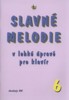 SLAVNÉ MELODIE V LEHKÉ ÚPRAVĚ PRO KLAVÍR 6