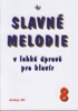 SLAVNÉ MELODIE V LEHKÉ ÚPRAVĚ PRO KLAVÍR 8