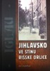 JIHLAVSKO VE STÍNU ŘÍŠSKÉ ORLICE